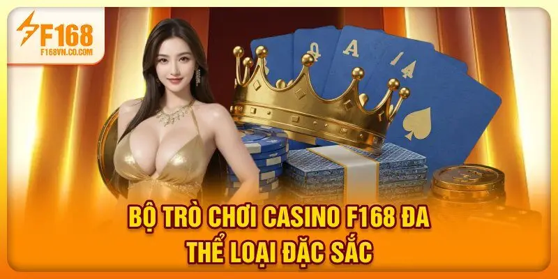 Bộ trò chơi Casino F168 đa thể loại đặc sắc