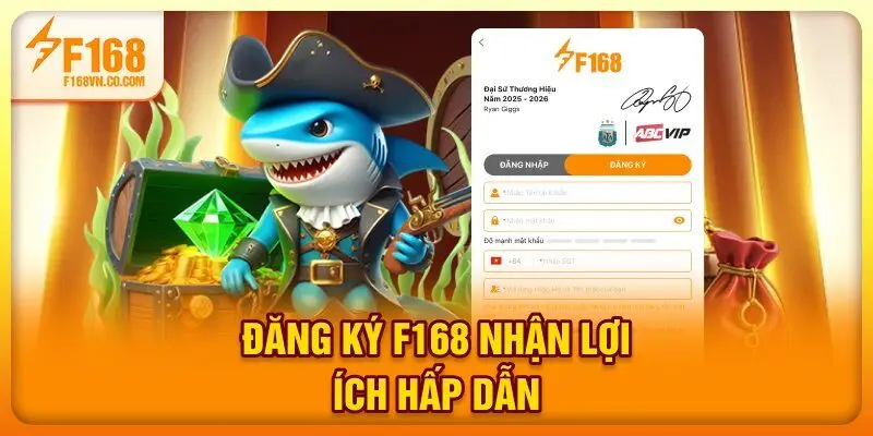 Đăng ký F168 nhận lợi ích hấp dẫn
