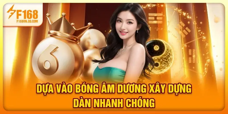 Dựa vào bóng âm dương xây dựng dàn nhanh chóng