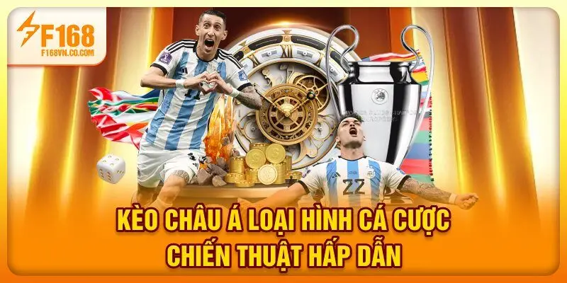 Kèo Châu Á - Loại Hình Cá Cược Chiến Thuật Hấp Dẫn 