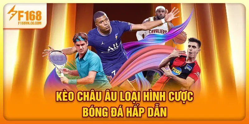 Kèo châu Âu - Loại hình cược bóng đá hấp dẫn