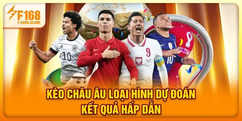 Kèo Châu Âu - Loại Hình Dự Đoán Kết Quả Hấp Dẫn 
