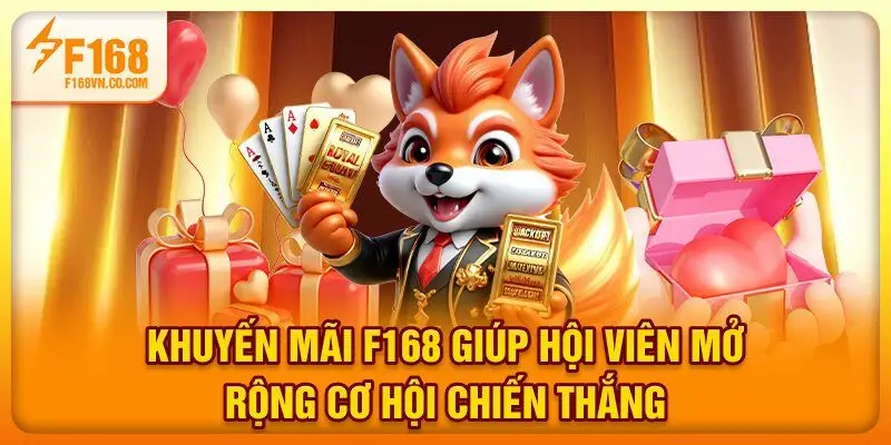 Khuyến mãi F168 giúp hội viên mở rộng cơ hội chiến thắng