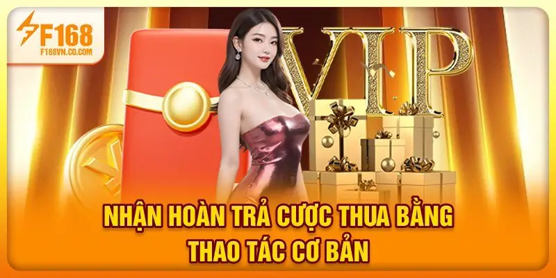 Nhận hoàn trả cược thua bằng thao tác cơ bản