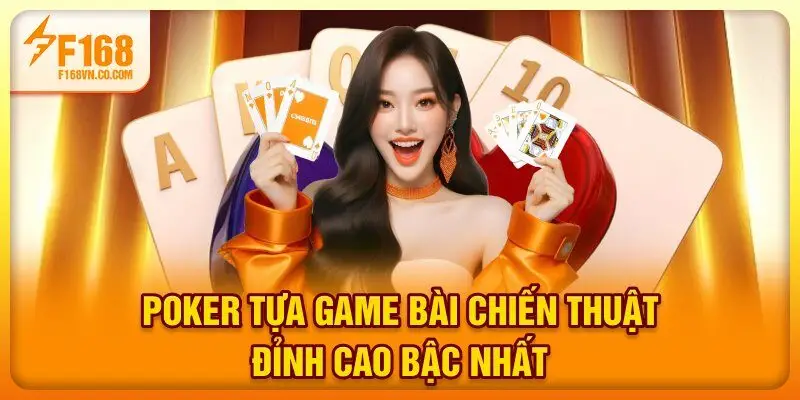 Poker - Tựa Game Bài Chiến Thuật Đỉnh Cao Bậc Nhất