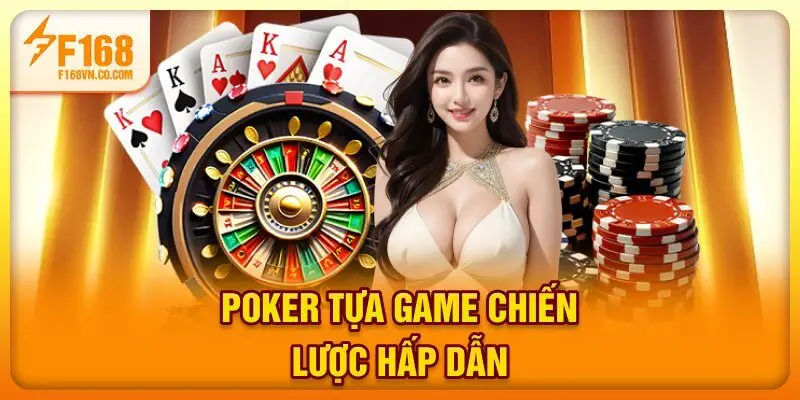 Poker - Tựa game chiến lược hấp dẫn