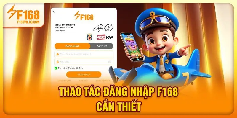Thao tác đăng nhập F168 cần thiết