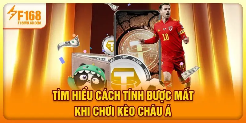 Tìm hiểu cách tính được mất khi chơi kèo châu Á