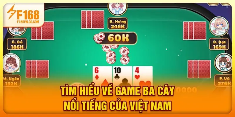 Tìm hiểu về game ba cây nổi tiếng của Việt Nam
