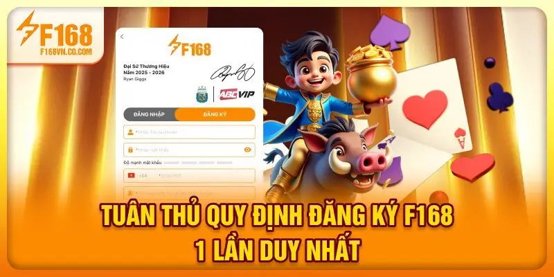 Tuân thủ quy định đăng ký F168 1 lần duy nhất