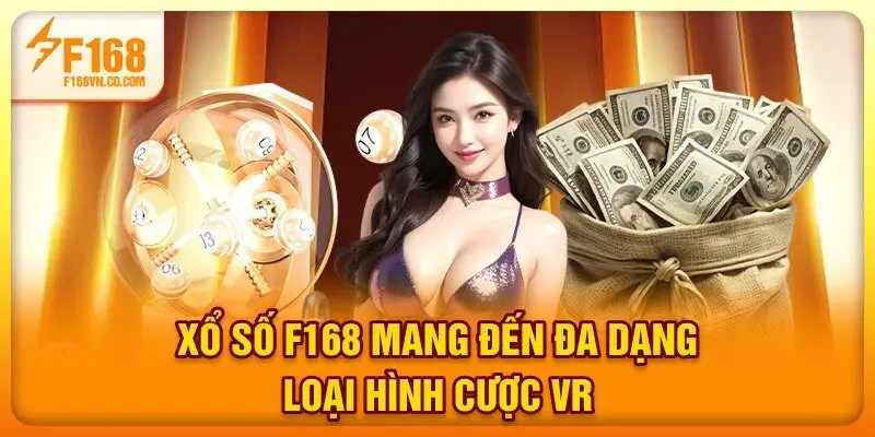 Xổ số F168 mang đến đa dạng loại hình cược VR